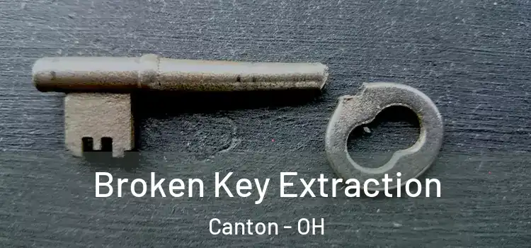 Broken Key Extraction Canton - OH