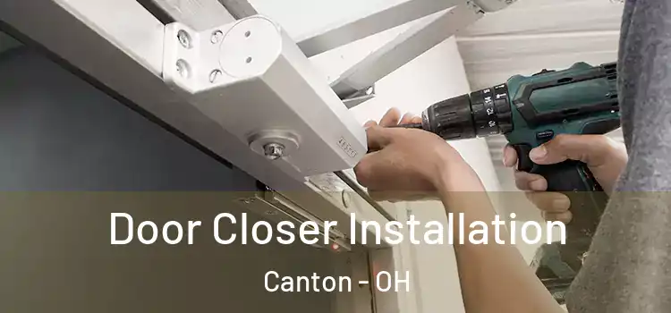  Door Closer Installation Canton - OH