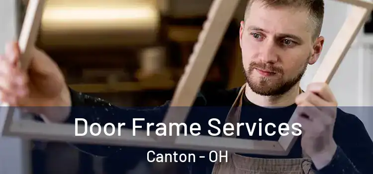  Door Frame Services Canton - OH