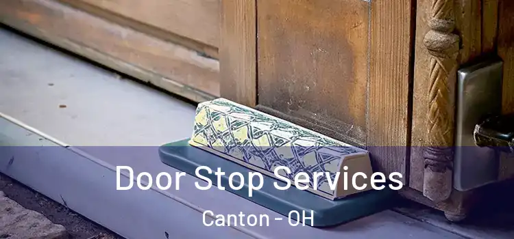  Door Stop Services Canton - OH