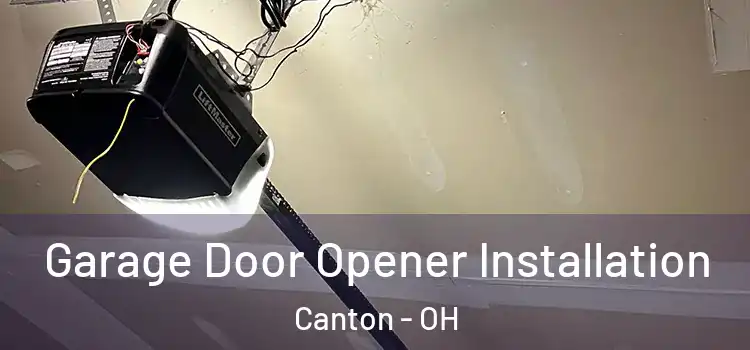  Garage Door Opener Installation Canton - OH