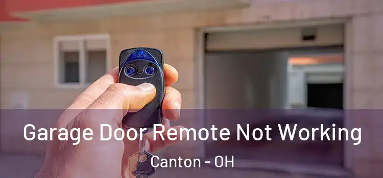  Garage Door Remote Not Working Canton - OH