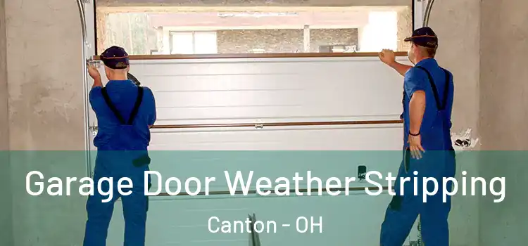  Garage Door Weather Stripping Canton - OH
