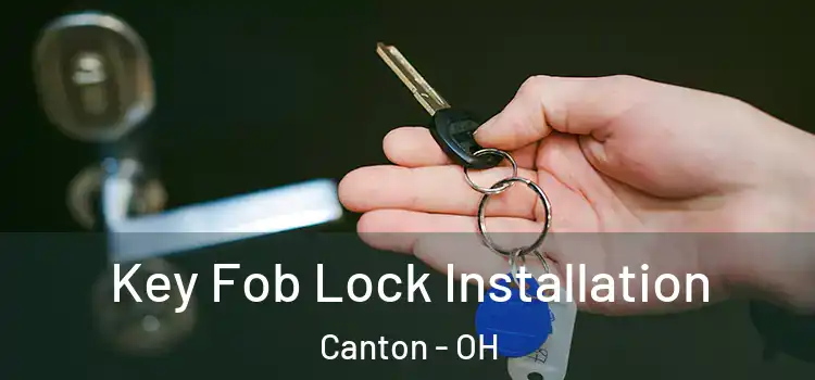 Key Fob Lock Installation Canton - OH